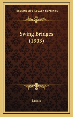 Swing Bridges (1903) - Loidis