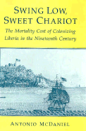 Swing Low, Sweet Chariot: The Mortality Cost of Colonizing Liberia in the Nineteenth Century