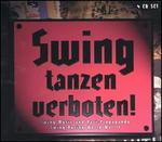 Swing Tanzen Verboten!: Swing Music and Nazi Propaganda - Various Artists
