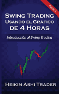 Swing Trading Usando El Grafico de 4 Horas 1: Parte 1: Introducci?n Al Swing Trading