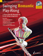 Swinging Romantic Play-Along: 12 Pieces from the Romantic Era in Easy Swing Arrangements Flute