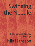 Swinging the Needle: Mia's Bayeux Tapestry Musings