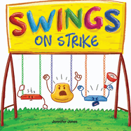 Swings on Strike: A Funny, Rhyming, Read Aloud Kid's Book For Preschool, Kindergarten, 1st grade, 2nd grade, 3rd grade, 4th grade, or Early Readers