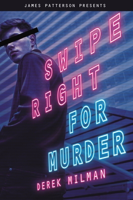 Swipe Right for Murder - Milman, Derek, and Patterson, James (Foreword by)