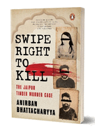 Swipe Right to Kill: The Jaipur Tinder Murder Case