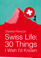 Swiss Life: 30 Things I Wish I'd Known