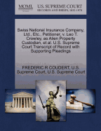 Swiss National Insurance Company, Ltd., Etc., Petitioner, V. Leo T. Crowley, as Alien Property Custodian, et al. U.S. Supreme Court Transcript of Record with Supporting Pleadings