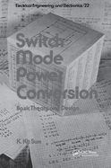 Switch Mode Power Conversion: Basic Theory and Design