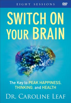 Switch on Your Brain: The Key to Peak Happiness, Thinking, and Health - Leaf, Dr Caroline