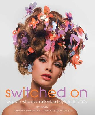 Switched on: Women Who Revolutionized Style in the 60s - Wills, David, Dr.
