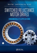 Switched Reluctance Motor Drives: Fundamentals to Applications