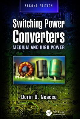 Switching Power Converters: Medium and High Power, Second Edition - Neacsu, Dorin O.