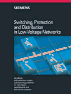 Switching, Protection and Distribution in Low-Voltage Networks: Handbook with Selection Criteria and Planning Guidelines for Switchgear, Switchboards, and Distribution Systems