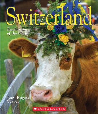 Switzerland (Enchantment of the World) - Seavey, Lura Rogers