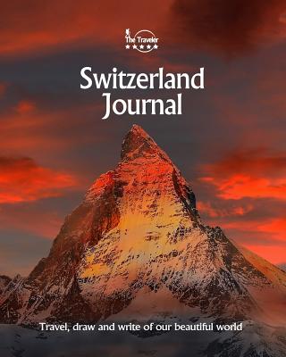 Switzerland Journal: Travel and Write of Our Beautiful World - Offir, Amit