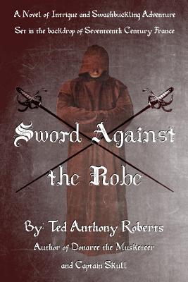 Sword Against the Robe - Roberts, Ted Anthony
