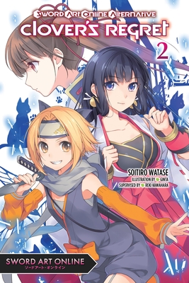 Sword Art Online Alternative Clover's Regret, Vol. 2 (Light Novel): Volume 2 - Watase, Soitiro, and Kawahara, Reki (Original Author), and Ginta