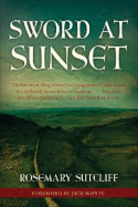 Sword at Sunset: Volume 10 - Sutcliff, Rosemary, and Whyte, Jack (Foreword by)