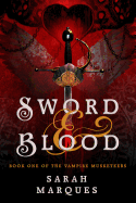 Sword & Blood: The Vampire Musketeers