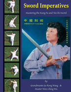 Sword Imperatives: Mastering the Kung Fu and Tai Chi Sword