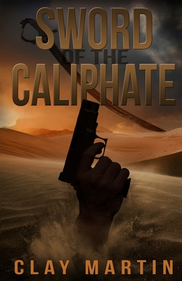 Sword Of The Caliphate - Martin, Clay
