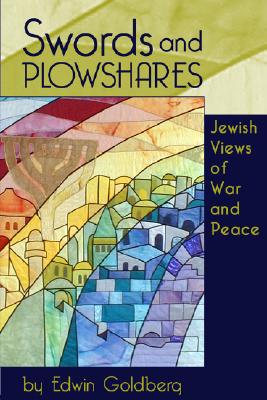 Swords and Plowshares: Jewish Views of War and Peace - Goldberg, Edwin, Rabbi, Dhl