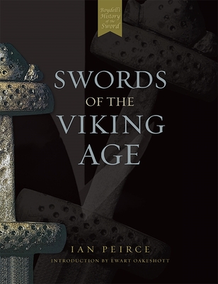 Swords of the Viking Age - Peirce, Ian, and Oakeshott, Ewart (Introduction by)