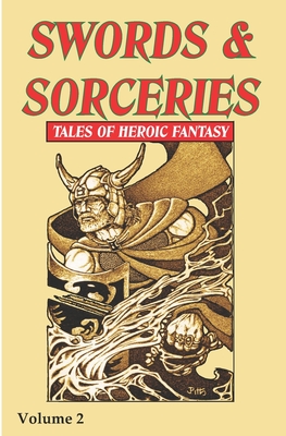 Swords & Sorceries: Tales of Heroic Fantasy Volume 2 - Riley, David A. (Editor)