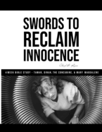 Swords to Reclaim Innocence: 4 Week Bible Study- Tamar, Dinah, The Concubine, and Mary Magdalene