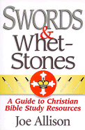 Swords & Whetstones: A Guide to Christian Bible Study Resources