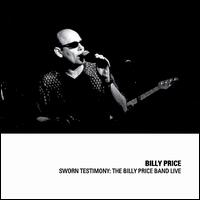 Sworn Testimony: The Billy Price Band Live - Billy Price Keystone Rhythm Band