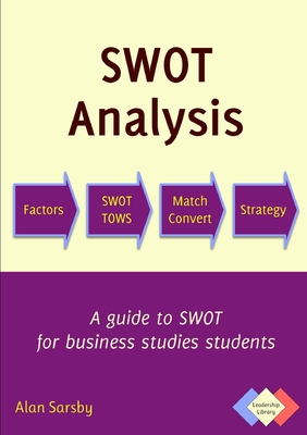 Swot Analysis: A Guide to Swot for Business Studies Students - Sarsby, Alan
