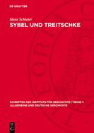 Sybel Und Treitschke: Antidemokratismus Und Militarismus Im Historisch-Politischen Denken Gro?bourgeoiser Geschichtsideologen