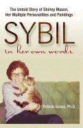 Sybil in Her Own Words: The Untold Story of Shirley Mason, Her Multiple Personalities and Paintings