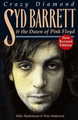 Syd Barrett: Crazy Diamond: The Dawn of Pink Floyd (Revised) - Watkinson, Mike, and Anderson, Pete