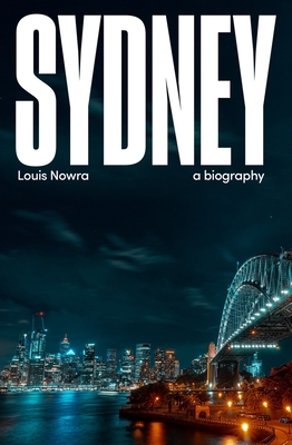 Sydney: a biography - Nowra, Louis