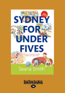 Sydney for Under Fives: The Best of Sydney for Babies, Toddlers and Preschoolers