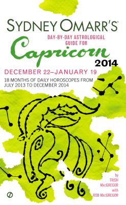 Sydney Omarr's Day-By-Day Astrological Guide for Capricorn: December 22-January 19 - MacGregor, Trish, and MacGregor, Rob