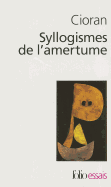 Syllogismes de L Amertu - Cioran, E M