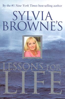 Sylvia Browne's Lessons for Life - Browne, Sylvia