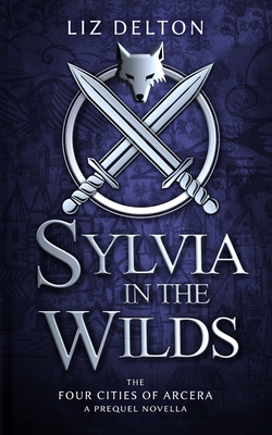 Sylvia in the Wilds: An Arcera Novelette - Delton, Liz