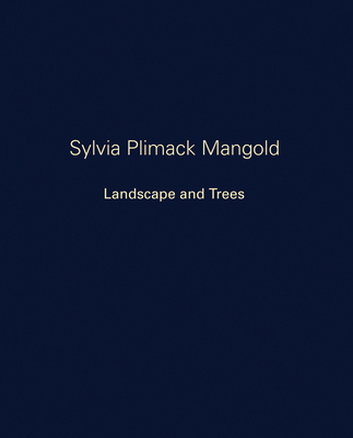 Sylvia Plimack Mangold: Landscape and Trees - Plimack Mangold, Sylvia, and Brutvan, Cheryl (Text by), and Mangold, Robert (Text by)
