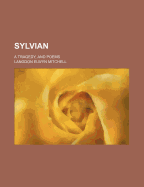 Sylvian: A Tragedy, and Poems