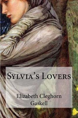 Sylvia's Lovers - Gaskell, Elizabeth Cleghorn