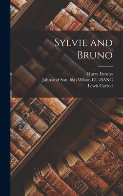 Sylvie and Bruno - Hearst, William Randolph, and Carroll, Lewis, and Furniss, Harry