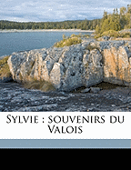 Sylvie: Souvenirs Du Valois