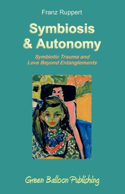 Symbiosis and Autonomy - Ruppert, Franz, and Broughton, Vivian (Editor)