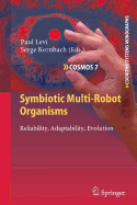 Symbiotic Multi-Robot Organisms: Reliability, Adaptability, Evolution