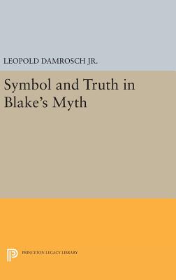 Symbol and Truth in Blake's Myth - Damrosch, Leopold