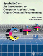 Symbolic C++: an Introduction to Computer Algebra Using Object-Oriented Programming - Steeb, W.-H., and Tan, K.-S.